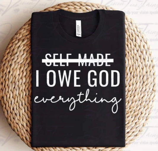 I Owe God Everything Screen Print Transfer